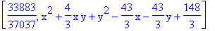 [33883/37037, x^2+4/3*x*y+y^2-43/3*x-43/3*y+148/3]